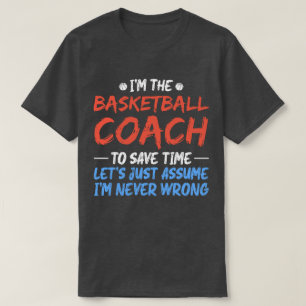 Camiseta Soy el entrenador de baloncesto para ahorrar tiemp