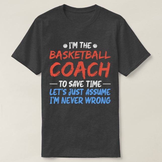 Camiseta Soy el entrenador de baloncesto para ahorrar tiemp (Diseño del anverso)