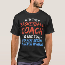 Camiseta Soy el entrenador de baloncesto para ahorrar tiemp