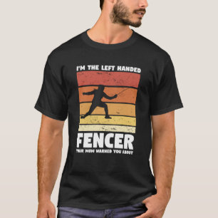 Camiseta Soy el esgrimidor de mano izquierda que tu mamá te