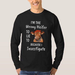 Camiseta Soy el Heifer equivocado al que mentir porque Inve