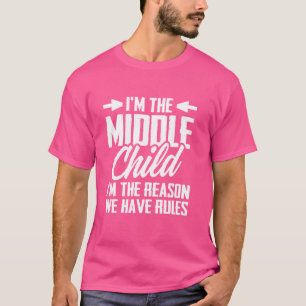 Camiseta Soy el hijo del medio, soy la razón por la que ten