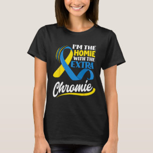 Camiseta Soy El Homie Con El Cromosoma Extra Síndrome De Do