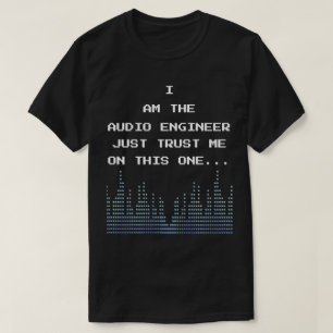 Camiseta Soy El Ingeniero De Audio Sólo Confía En Mí En Est