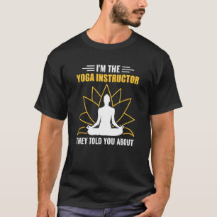 Camiseta Soy El Instructor De Yoga Del Que Le Hablaron Sobr