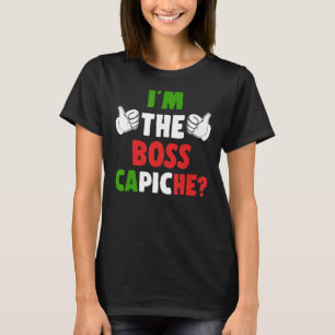 Camiseta Soy el Jefe Capiche Italia Bandera Humor Orgullo I