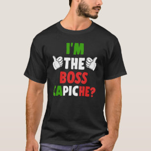 Camiseta Soy el Jefe Capiche Italia Bandera Humor Orgullo I