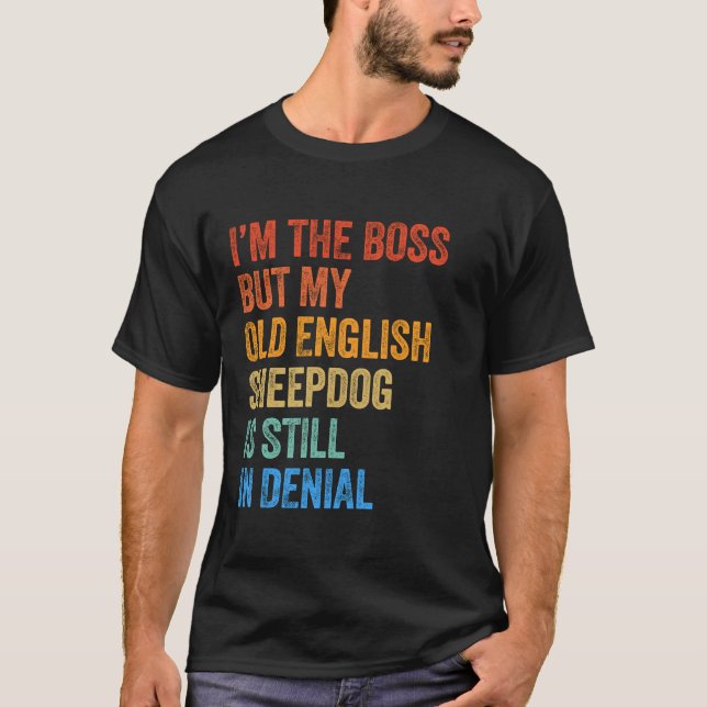 Camiseta Soy el jefe de los antiguos pastores ingleses aún  (Anverso)