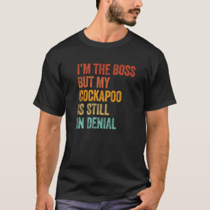 Camiseta Soy el Jefe, pero mi Cockapoo sigue en negación D