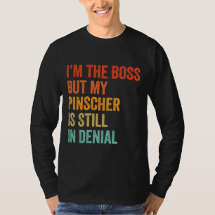 Camiseta Soy El Jefe Pero Mi Pinscher Sigue Siendo Negativo