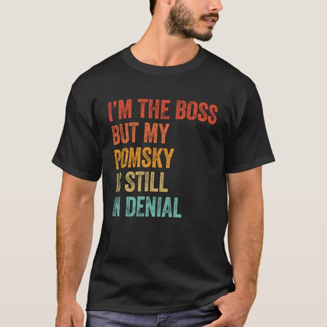 Camiseta Soy el Jefe, pero mi Pomsky sigue en negación (Anverso)