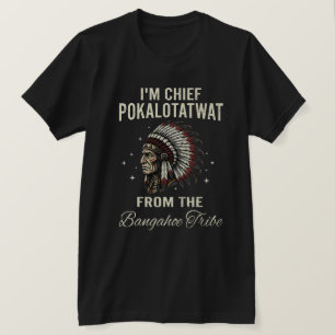 Camiseta Soy el jefe Pokalotatwat de la tribu Bangahoe
