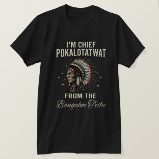 Camiseta Soy el jefe Pokalotatwat de la tribu Bangahoe