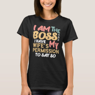 Camiseta Soy el jefe y tengo permiso de mi esposa Marr