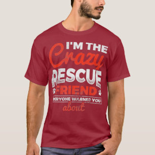 Camiseta Soy El Loco Amigo De Rescate Perro Perro Rescate P
