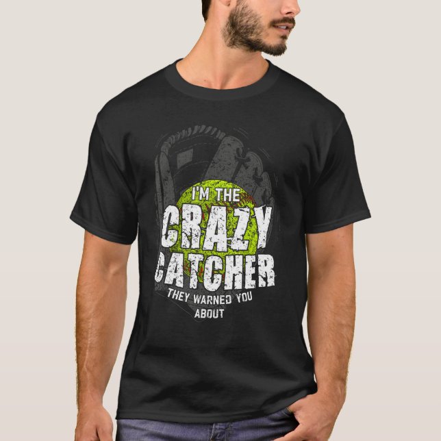 Camiseta Soy el loco Catcher Softball Bat Ball Baseball (Anverso)