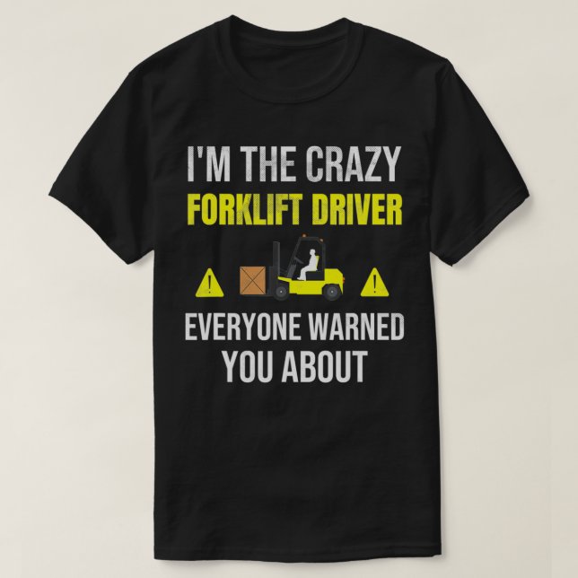 Camiseta Soy el Loco Conductor de Forklift Warehouse Forkli (Diseño del anverso)