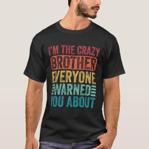 Camiseta Soy el loco hermano del que todos te advirtieron