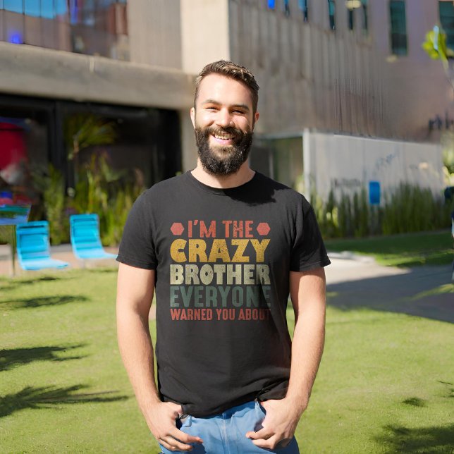 Camiseta Soy el Loco Hermano del que todos te advirtieron (Subido por el creador)