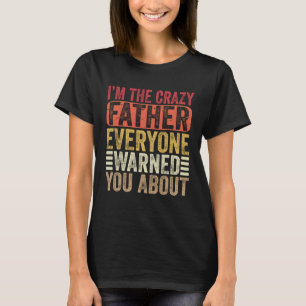 Camiseta Soy el loco padre todos te advirtieron la muerte d