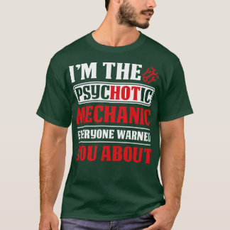 Camiseta Soy El Mecánico Psicótico Que Todos Advirtieron A 