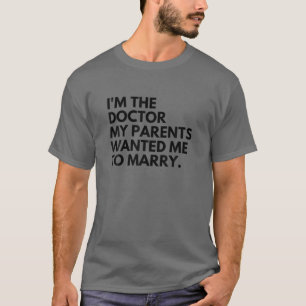 Camiseta Soy el Médica que mis padres querían que me casara