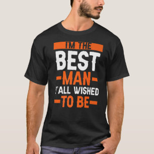 Camiseta Soy el mejor hombre despedida de soltero