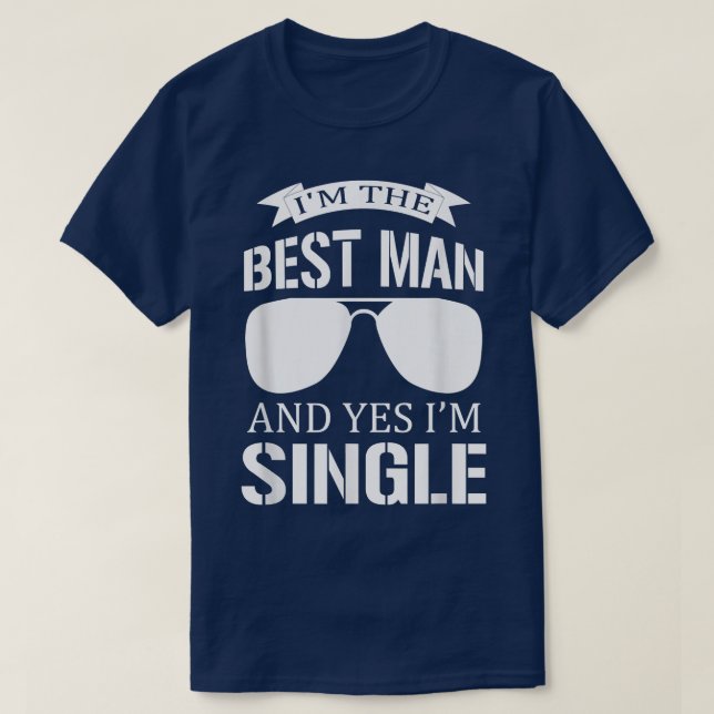 Camiseta Soy el mejor hombre y sí, soy soltero despedida de (Diseño del anverso)