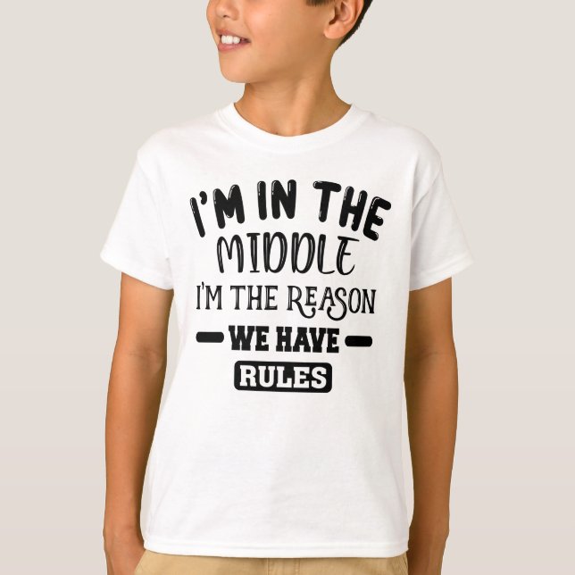 Camiseta Soy el niño del medio. Soy la razón por la que ten (Anverso)