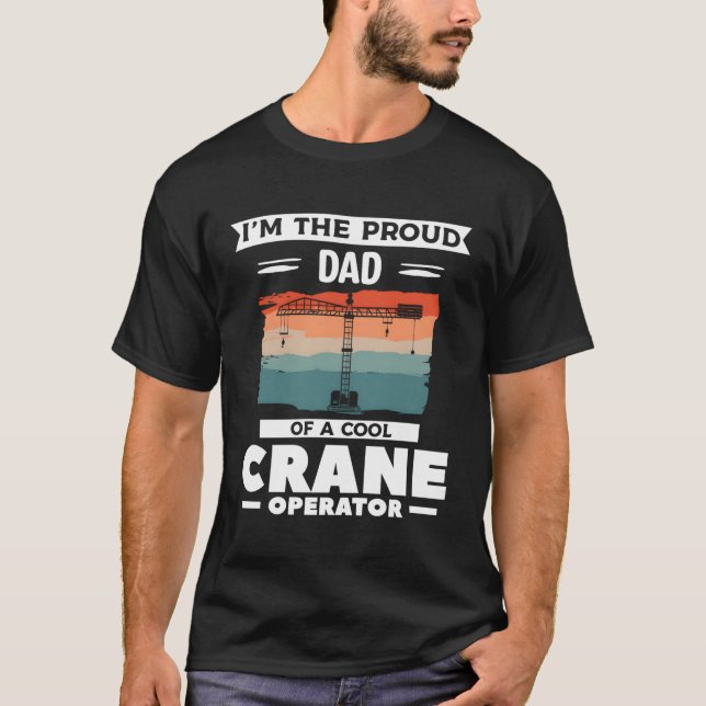 Camiseta Soy El Orgulloso Padre De Un Operador De Grúa (Anverso)