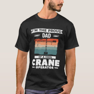 Camiseta Soy El Orgulloso Padre De Un Operador De Grúa