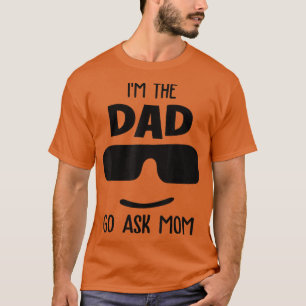 Camiseta Soy el papá ir a preguntar a mamá el día del padre