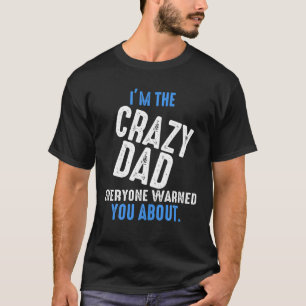 Camiseta Soy El Papá Loco Todos Te Advirtieron Orgulloso Gr