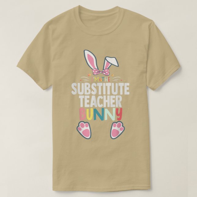 Camiseta Soy el profesor sustituto Conejo del Día de Pascua (Diseño del anverso)