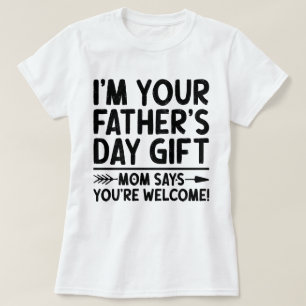 Camiseta Soy el regalo del día de tu padre, dice que eres b