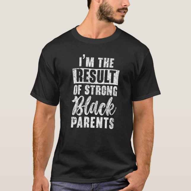 Camiseta Soy El Resultado De La Vida Africana De Padres Fue (Anverso)