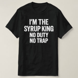 Camiseta Soy El Rey Del Jarabe Sin Deber Sin Trampa Hip H