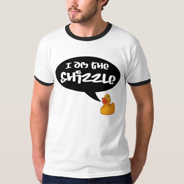 Camiseta ¡Soy el Shizzle! (Anverso)