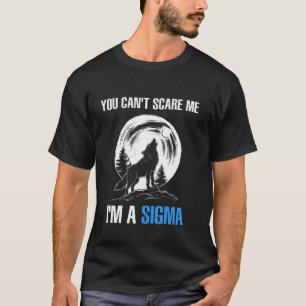 Camiseta Soy el Sigma, no puedes asustarme.
