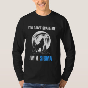 Camiseta Soy el Sigma, no puedes asustarme.