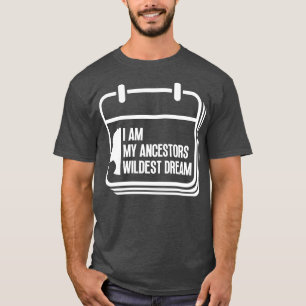 Camiseta Soy el sueño más salvaje de mis antepasados 5