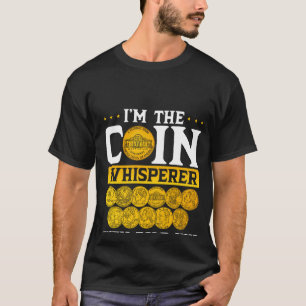 Camiseta Soy El Susurrador De Monedas Del Que Le Hablaron S