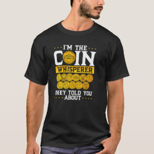 Camiseta Soy El Susurrador De Monedas Que Te Dijeron Acerca