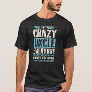 Camiseta Soy el tío loco que todos te han advertido
