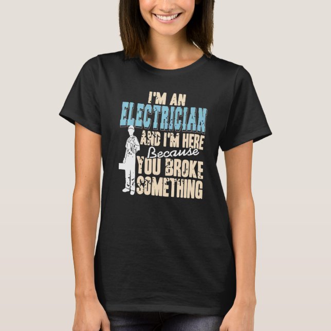 Camiseta Soy electricista y aquí porque rompías Presen (Anverso)