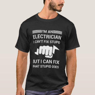 Camiseta Soy electricista y no puedo arreglar tontos.