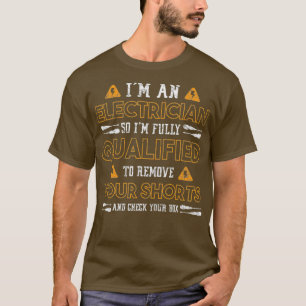 Camiseta Soy Electrista, Así Que Estoy Calificada Para Elim