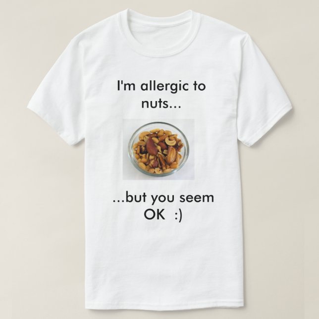 Camiseta Soy eliergic a las nueces, pero usted parece (Diseño del anverso)