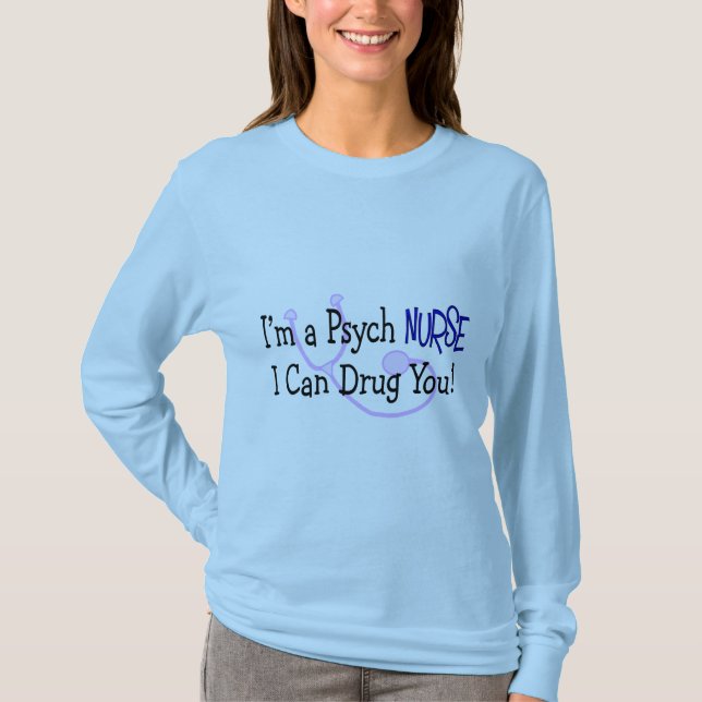 Camiseta ¡Soy enfermera de Psych, yo puedo drogarle! (Anverso)