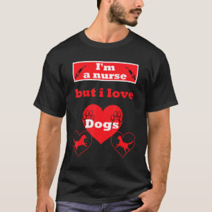 Camiseta Soy enfermera pero amo a los perros por enfermeras